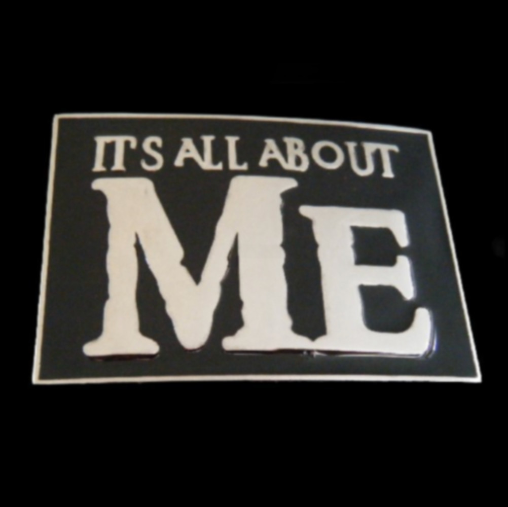 Its All About Me Funny Bar Joke Humor Fun In Belt Buckle Boucle De Ceinture