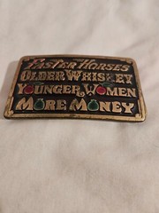 « Faster Horses, Older Whiskey, Younger Women, » Pewter Belt Buckle. 8-1-2302