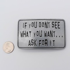 If You Don&rsquo;t See What You Want Sex Innuendo Joke Belt Buckle (New)