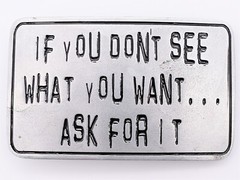 If you Don&rsquo;t See What You Want… Joke Funny Sexy Kink Belt Buckle