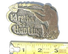 Limited Edition « I&rsquo;d Rather Be Hunting » Buckle Great American Buckle Co. #529