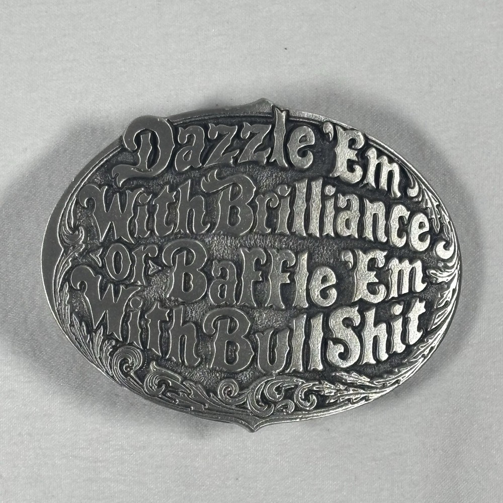 Vintage Dazzle Em With Brilliance or Baffle Em With Bullshit Belt Buckle