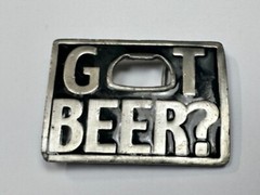 Got Beer? Bottle Opener Pick Up Line Novelty Belt Buckle Make Yourself Useful!!!