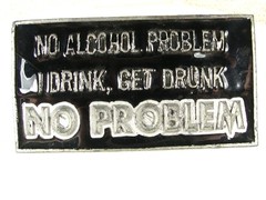 No Alcohol Problem I Drink, Get Drunk NO PROBLEM Belt Buckle Unbranded 22516