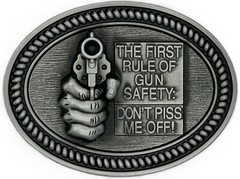 The First Rule of Gun Safety: Don&rsquo;t Piss Me Off Pewter Belt Buckle