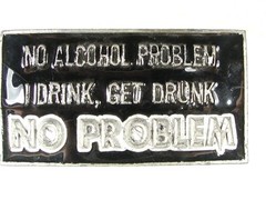 No Alcohol Problem I Drink, Get Drunk NO PROBLEM Belt Buckle Unbranded 22516