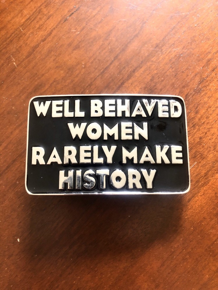 Well Behaved Women Rarely Make History Bottle Opener Unisex Men’s Belt Buckle