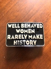 Well Behaved Women Rarely Make History Bottle Opener Unisex Men’s Belt Buckle