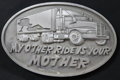 My Other Ride is Your Mother Truck Trucker Metal Belt Buckle 4 3/8&Prime;W