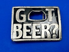Got Beer? Bottle Opener Pick Up Line Novelty Belt Buckle Make Yourself Useful!!!