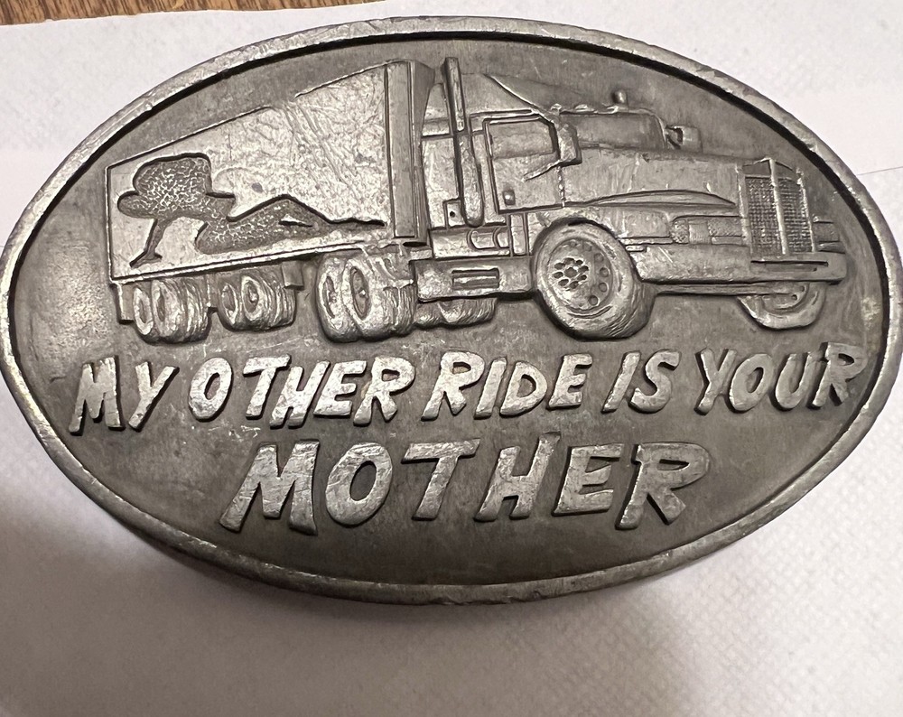 My Other Ride is Your Mother Truck Trucker Metal Belt Buckle 4 3/8&Prime;W *READ*
