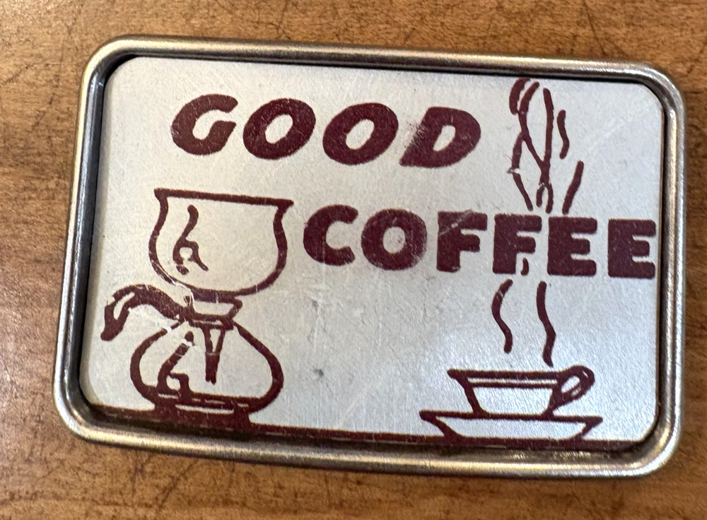 Belt Buckle Good Coffee Old Ad Sign Vintage Inspired Art Gift 3&Prime; x 2&Prime;