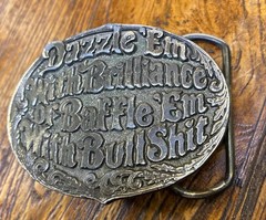 « Dazzle &lsquo;Em With Brilliance or Baffle &lsquo;Em With Bullshit » Funny Joke Belt Buckle