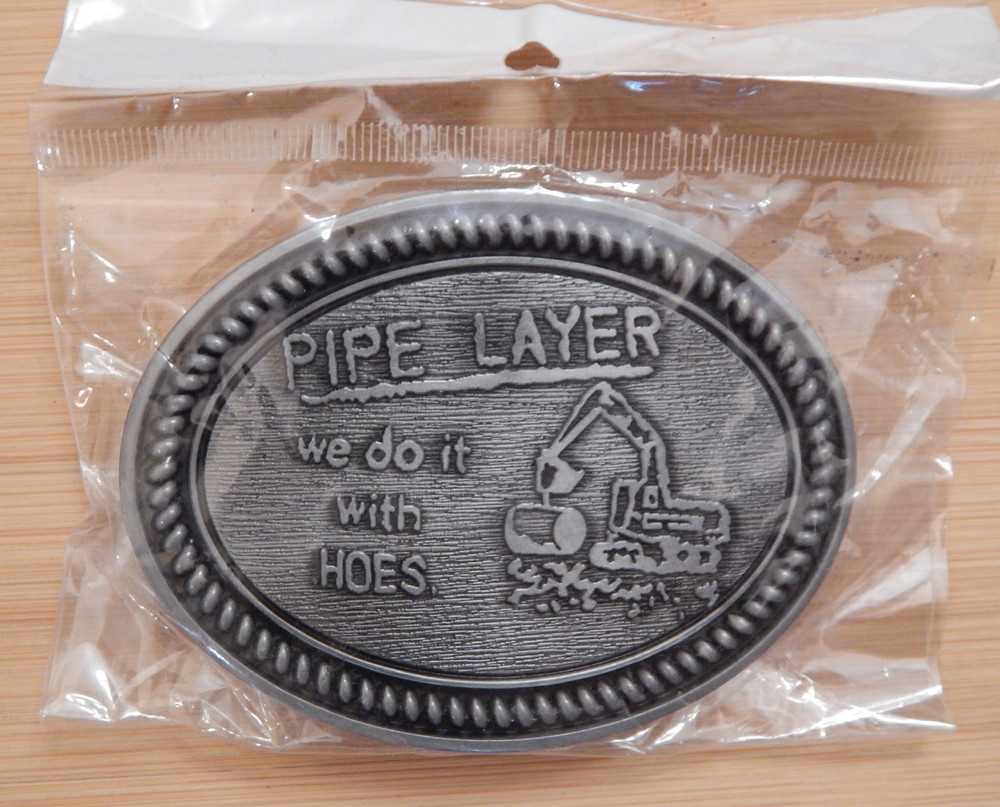 NEW!! Pipe Layer WE DO IT WITH HOES Tradesman Occupational Belt Buckle Tools