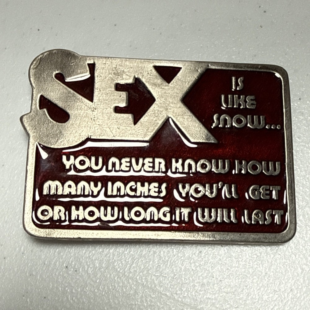 Sex is Like Snow,You Never Know How Many Inches or How Long It Lasts Belt Buckle