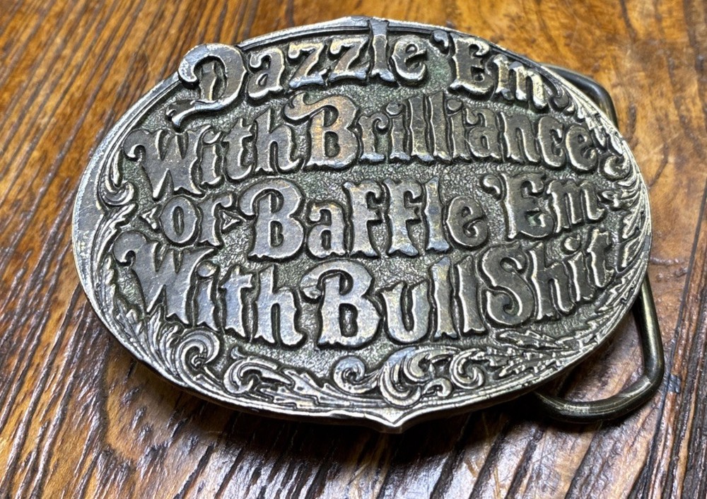 « Dazzle &lsquo;Em With Brilliance or Baffle &lsquo;Em With Bullshit » Funny Joke Belt Buckle