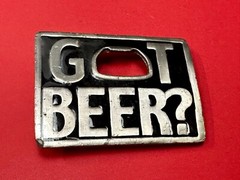 Got Beer? Bottle Opener Pick Up Line Novelty Belt Buckle Make Yourself Useful!!!